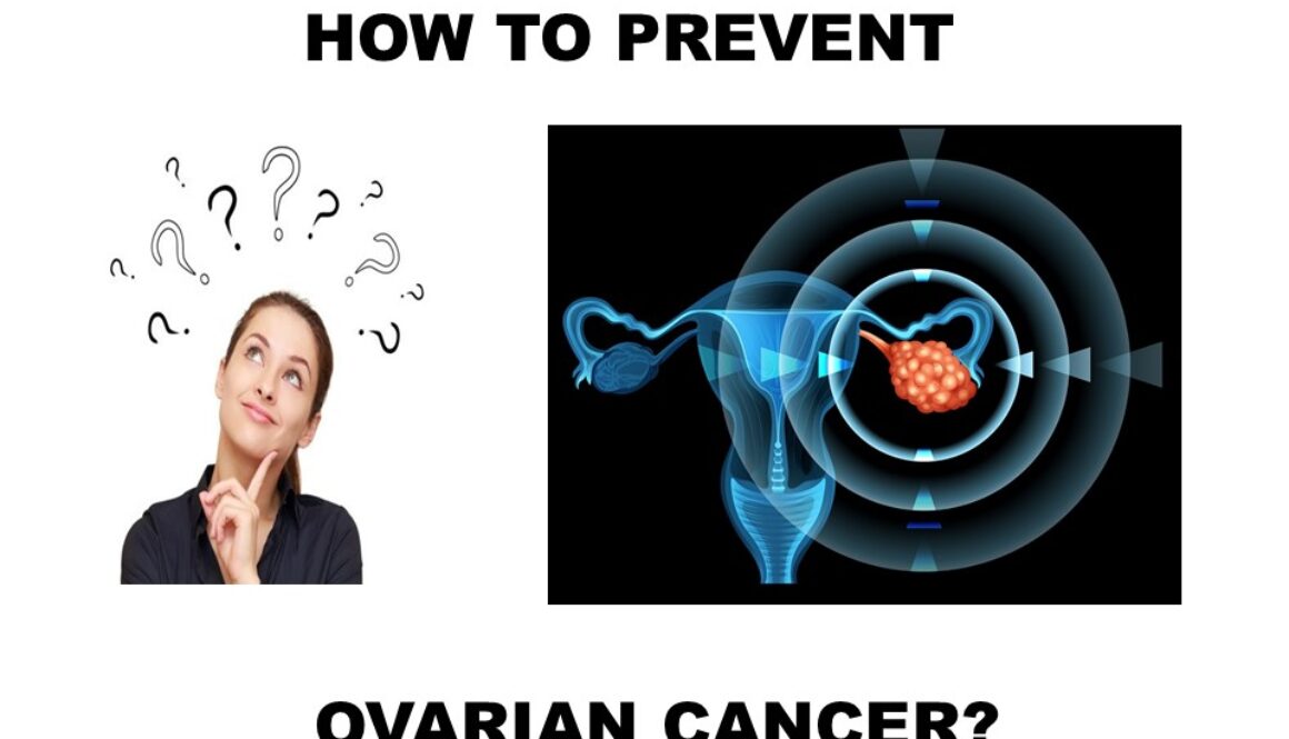 Can Ovarian Cancer be Prevented – Let Us Understand How?